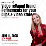 Level Up Your Clip Game: LoyalFans Announces ‘Video reVamp’ Lab to Supercharge Creator Sales