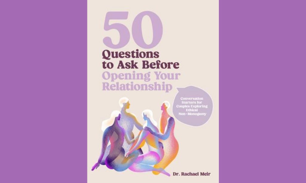 Thinking of Opening Your Relationship? A New Guide From a Psychologist Offers 50 Must-Ask Questions to Avoid the Drama