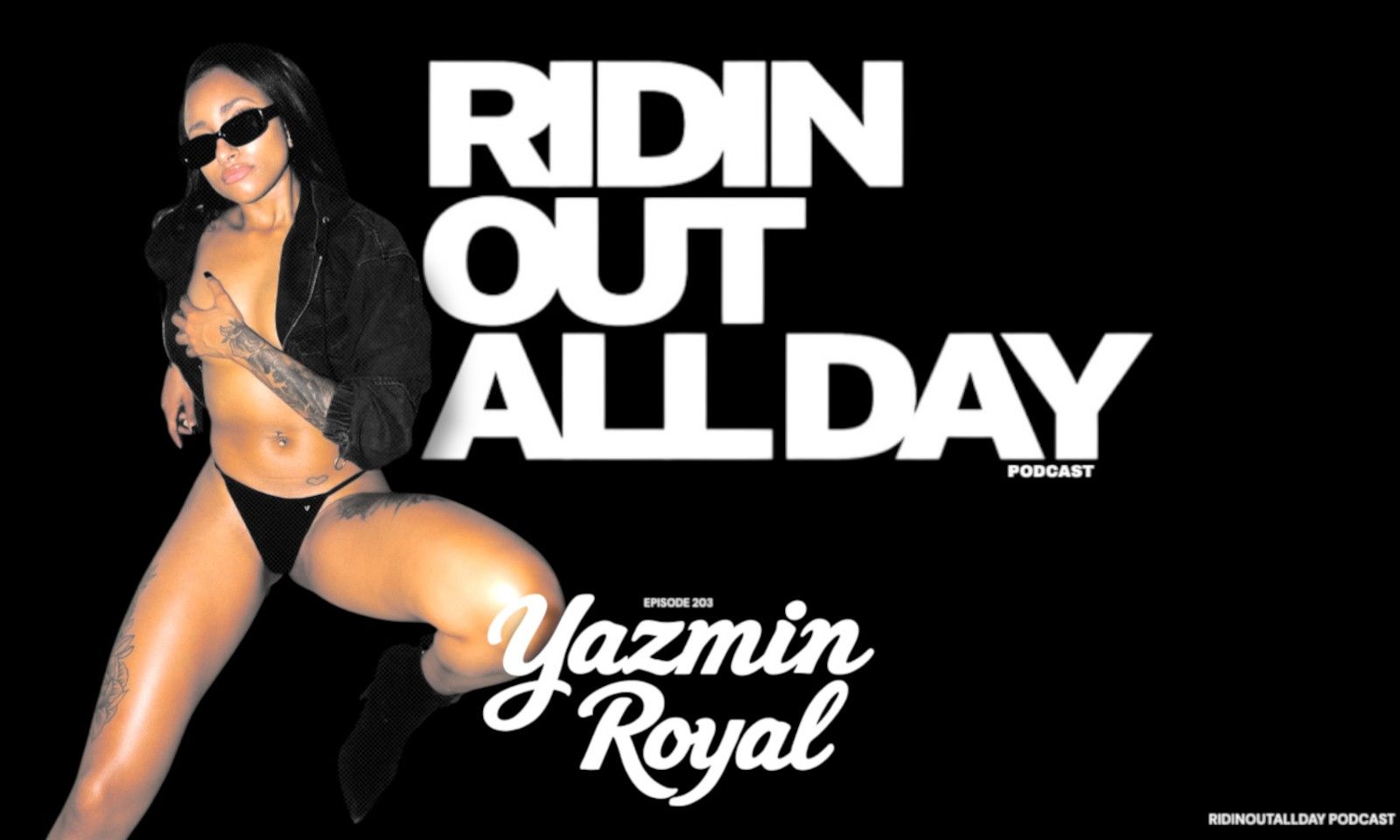 Yazmin Royal Gets Raw and Real: ‘This Is the Unedited Version’ on ‘RidingOutAllDay’ Podcast